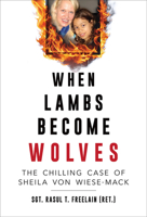 When Lambs Become Wolves: The Chilling Case of Sheila von Wiese-Mack (Illinois Lives) 0809339943 Book Cover
