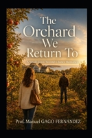 The Orchard We Return To: A Small Town Second Chance Romance (Stories of Love, Memory and Second Chances) B0H9M27XHJ Book Cover