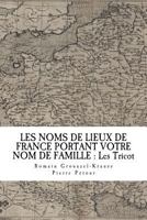 Les Noms de Lieux de France Portant Votre Nom de Famille: Les Tricot 1719473560 Book Cover