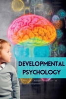 Developmental Psychology: Explore the Wonderful Journey of Human Development 1088254047 Book Cover