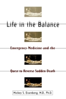 Life in the Balance: Emergency Medicine and the Quest to Reverse Sudden Death 0195101790 Book Cover