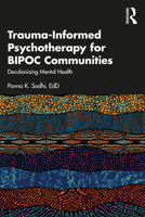 Trauma-Informed Psychotherapy for BIPOC Communities: Decolonizing Mental Health 1032106859 Book Cover