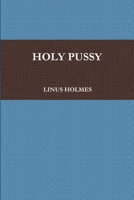 HOLY PUSSY 1257876007 Book Cover