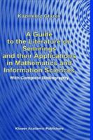 A Guide to the Literature on Semirings and their Applications in Mathematics and Information Sciences: With Complete Bibliography 1402007175 Book Cover