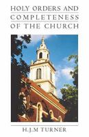 Holy Orders and the Completeness of the Church 1905226004 Book Cover