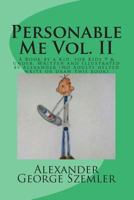 Personable Me Vol. II: A Book by a Kid, for Kids 9 & Under. Written and Illustrated by Alexander (No Adults Helped Write or Draw This Book) 1499259891 Book Cover