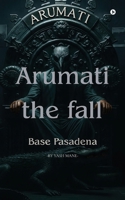 Arumati: The Fall: Base Pasadena B0FKGBDZ1X Book Cover