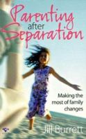 Parenting After Separation: Making the Most of Family Changes 1876451378 Book Cover