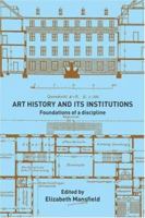 Art History and Its Institutions: Foundations of a Discipline 0415228697 Book Cover