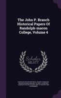 The John P. Branch Historical Papers Of Randolph-macon College, Volume 4 1148875956 Book Cover