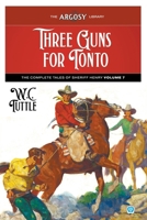 Three Guns for Tonto: The Complete Tales of Sheriff Henry, Volume 7 (Argosy Library) 1618277618 Book Cover