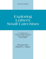 Exploring Luther's Small Catechism: Teachers Edition 0570006341 Book Cover