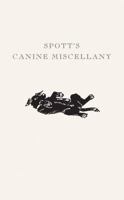 Spott's Canine Miscellany 0810921243 Book Cover