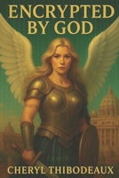 Encrypted by God B0F7FSQPZS Book Cover