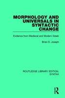 Morphology and Universals in Syntactic Change: Evidence from Medieval and Modern Greek (Outstanding Dissertations in Linguistics) 1138699950 Book Cover