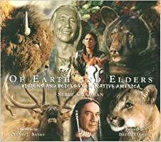 Of Earth and Elders: Visions and Voices from Native America 0952860740 Book Cover