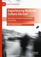 Experiencing National Culture Abroad: The Study of Turkish Film Festivals in Germany (Framing Film Festivals) 3031732979 Book Cover