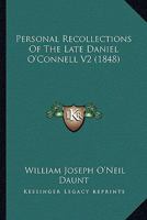 Personal Recollections Of The Late Daniel O'Connell V2 1164617583 Book Cover