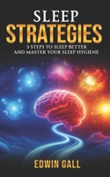 Sleep Strategies: 5 Steps to Sleep Better and Master Your Sleep Hygiene B0DS6DS5F2 Book Cover