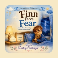 Finn Faces Fear: A Story About Overcoming Fear and Finding Courage. (A to Z Social Issues Children Face) B0HBRRQN1Z Book Cover