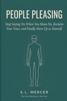 People Pleasing: Stop Saying Yes When You Mean No, Reclaim Your Voice, and Finally Show Up as Yourself B0GS5LDQFC Book Cover