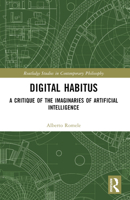 Digital Habitus: A Critique of the Imaginaries of Artificial Intelligence 1032509678 Book Cover