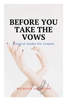 Before You Take The Vows: Practical Guides For Couples B0BFWFL6HM Book Cover