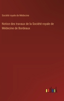 Notice des travaux de la Société royale de Médecine de Bordeaux (French Edition) 338509531X Book Cover