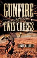 Gunfire at Twin Creeks 1466968095 Book Cover