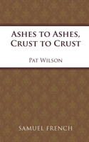 Ashes to Ashes, Crust to Crust 0874409543 Book Cover