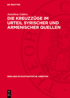 Die Kreuzzüge Im Urteil Syrischer Und Armenischer Quellen 3112744926 Book Cover