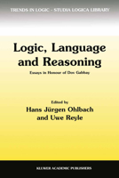 Logic, Language and Reasoning: Essays in Honour of Dov Gabbay (Trends in Logic) 9401059365 Book Cover
