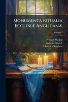 Monumenta Ritualia Ecclesiae Anglicanae: The Occasional Offices of the Church of England According to the Old Use of Salisbury, the Prymer in English, 1273483782 Book Cover