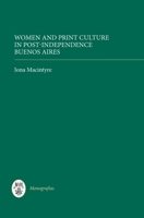 Women and Print Culture in Post-Independence Buenos Aires (Monografías A, 284) 1855661969 Book Cover