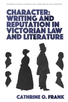 Character, Writing, and Reputation in Victorian Law and Literature 1474485715 Book Cover