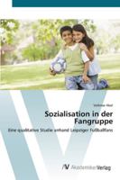 Sozialisation in der Fangruppe: Eine qualitative Studie anhand Leipziger Fußballfans 3639442385 Book Cover