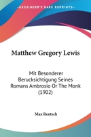 Matthew Gregory Lewis: Mit Besonderer Berucksichtigung Seines Romans Ambrosio Or The Monk (1902) 1148328580 Book Cover