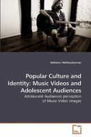 Popular Culture and Identity: Music Videos and Adolescent Audiences: Adolescent Audiences perception of Music Video Images 3639217721 Book Cover