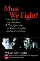Must We Fight?: From The Battlefield to the Schoolyard - A New Perspective on Violent Conflict and Its Prevention 0787961035 Book Cover