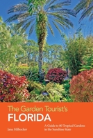 The Garden Tourist's Florida: A Guide to 80 Tropical Gardens in the Sunshine State null Book Cover