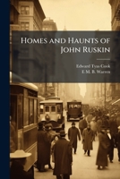 Homes and haunts of John Ruskin 1178233758 Book Cover