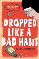 Dropped Like a Bad Habit (Nun the Wiser Mysteries) 1967678057 Book Cover