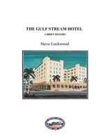 The Gulf Stream Hotel: A Brief History 1735851973 Book Cover