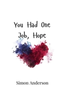 You Had One Job, Hope 9908001329 Book Cover