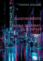 Zwischenräume: Dunkle Gedanken, Helle Gläser (German Edition) 3819213341 Book Cover