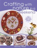 CRAFTING WITH NATURE IN A WEEKEND 0715317113 Book Cover