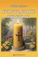 For You, For Me, and For All B0G4VYBTD3 Book Cover