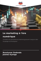 Le marketing à l'ère numérique: Comment les spécialistes du marketing peuvent naviguer dans le paysage technologique (French Edition) 6207671341 Book Cover