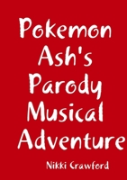 Pokemon Ash's Parody Musical Adventure 0244998000 Book Cover