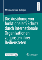 Die Ausübung von funktionalem Schutz durch Internationale Organisationen zugunsten ihrer Bediensteten (German Edition) 3658494824 Book Cover